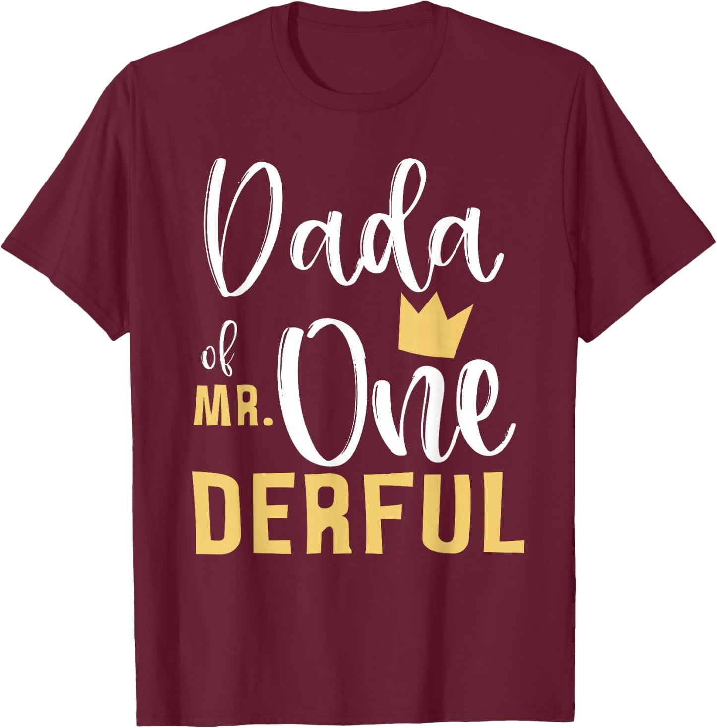 Dada of Mr Onederful 1st Birthday Matching First One-Derful T-Shirt - T-Shirt | Maroon