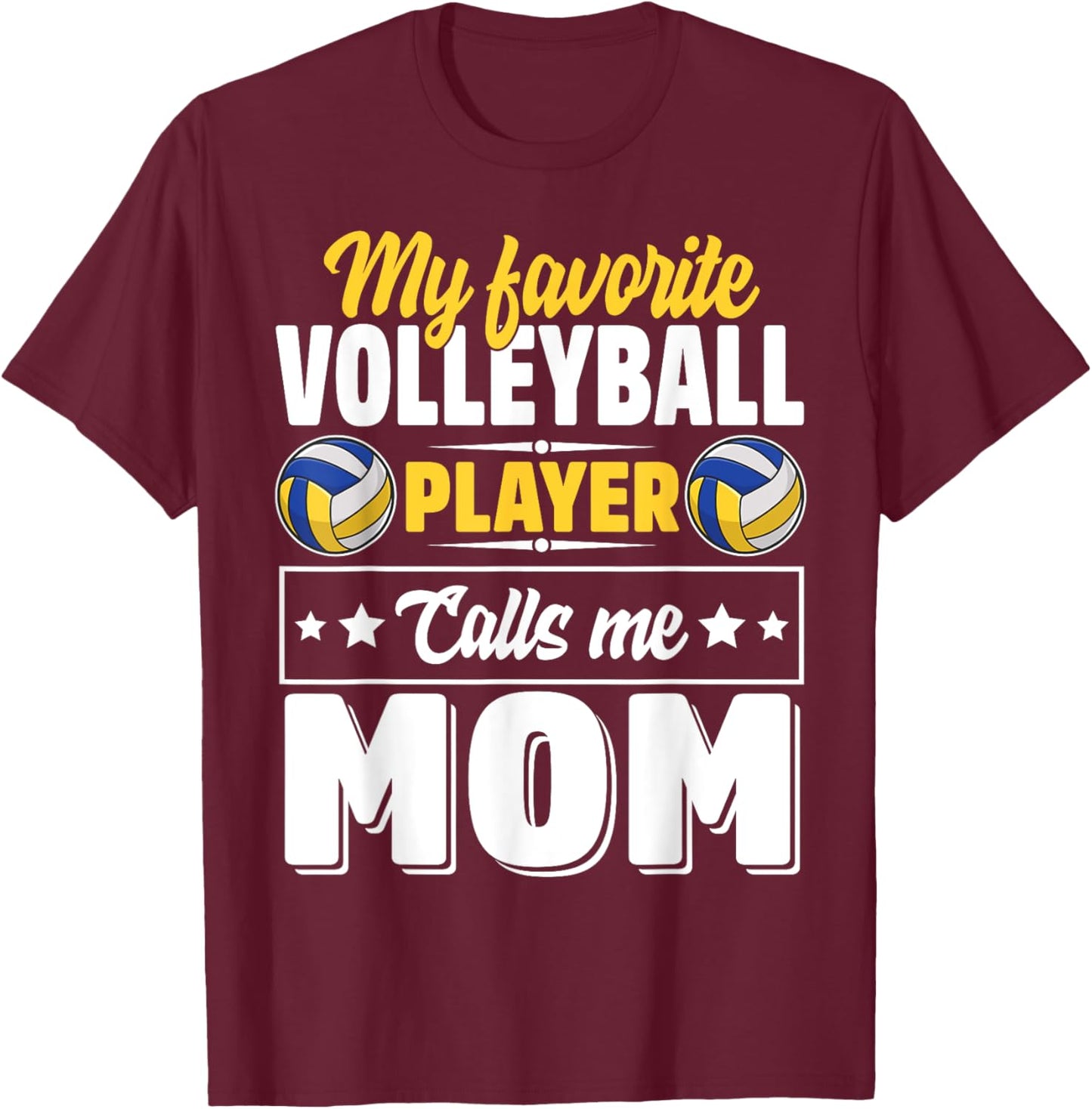 My Favorite Volleyball Player Calls Me Mom Mother's Day T-Shirt - T-Shirt | Maroon