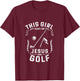 Christian This Girl Runs On Jesus And Golf T-Shirt - T-Shirt | Maroon