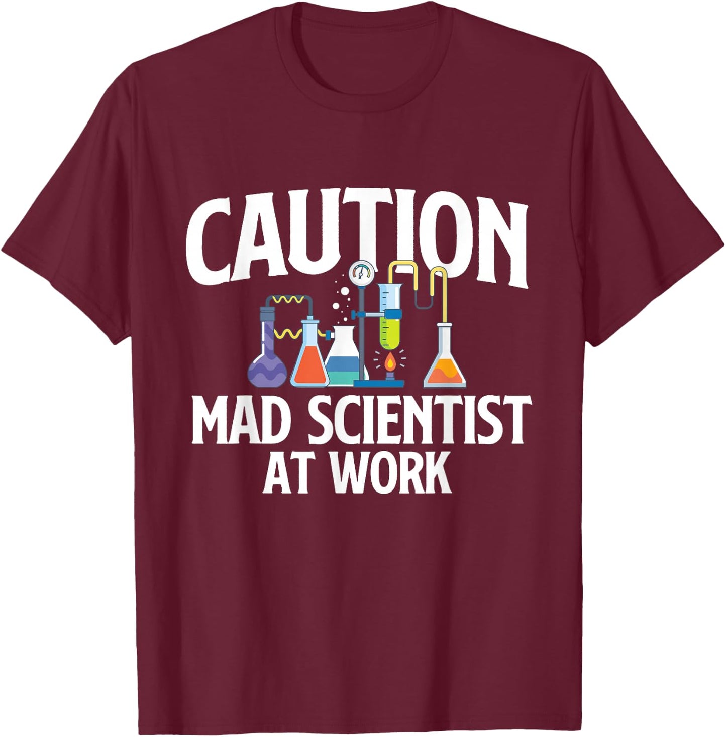 Caution Mad Scientist At Work - Science Fan Biology Lover T-Shirt - T-Shirt | Maroon