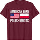 American Born Polish Roots USA T-Shirt - T-Shirt | Maroon