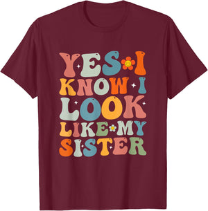 Yes I Know I Look Like My Sister Funny Twin T-Shirt - T-Shirt | Maroon