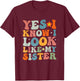 Yes I Know I Look Like My Sister Funny Twin T-Shirt - T-Shirt | Maroon