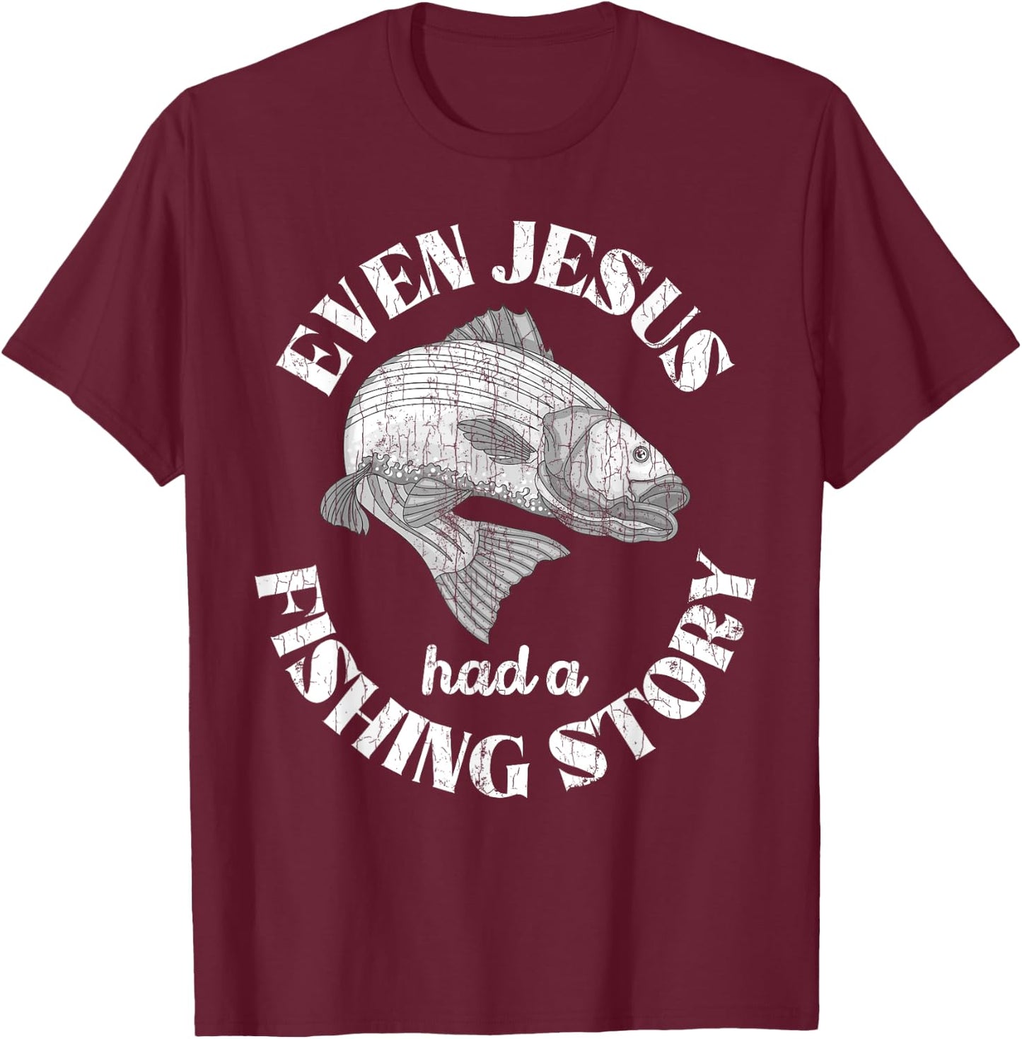 Even Jesus Had A Fishing Story Funny Fishermen Fish Graphic T-Shirt - T-Shirt | Maroon