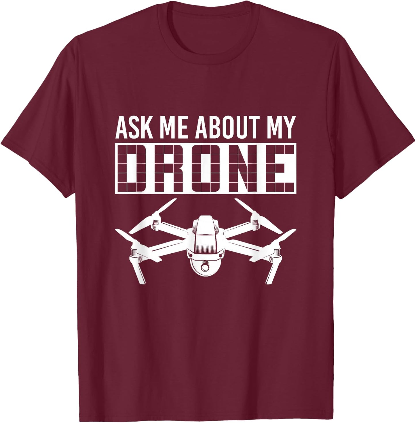 Ask me for my drone T-Shirt - T-Shirt | Maroon