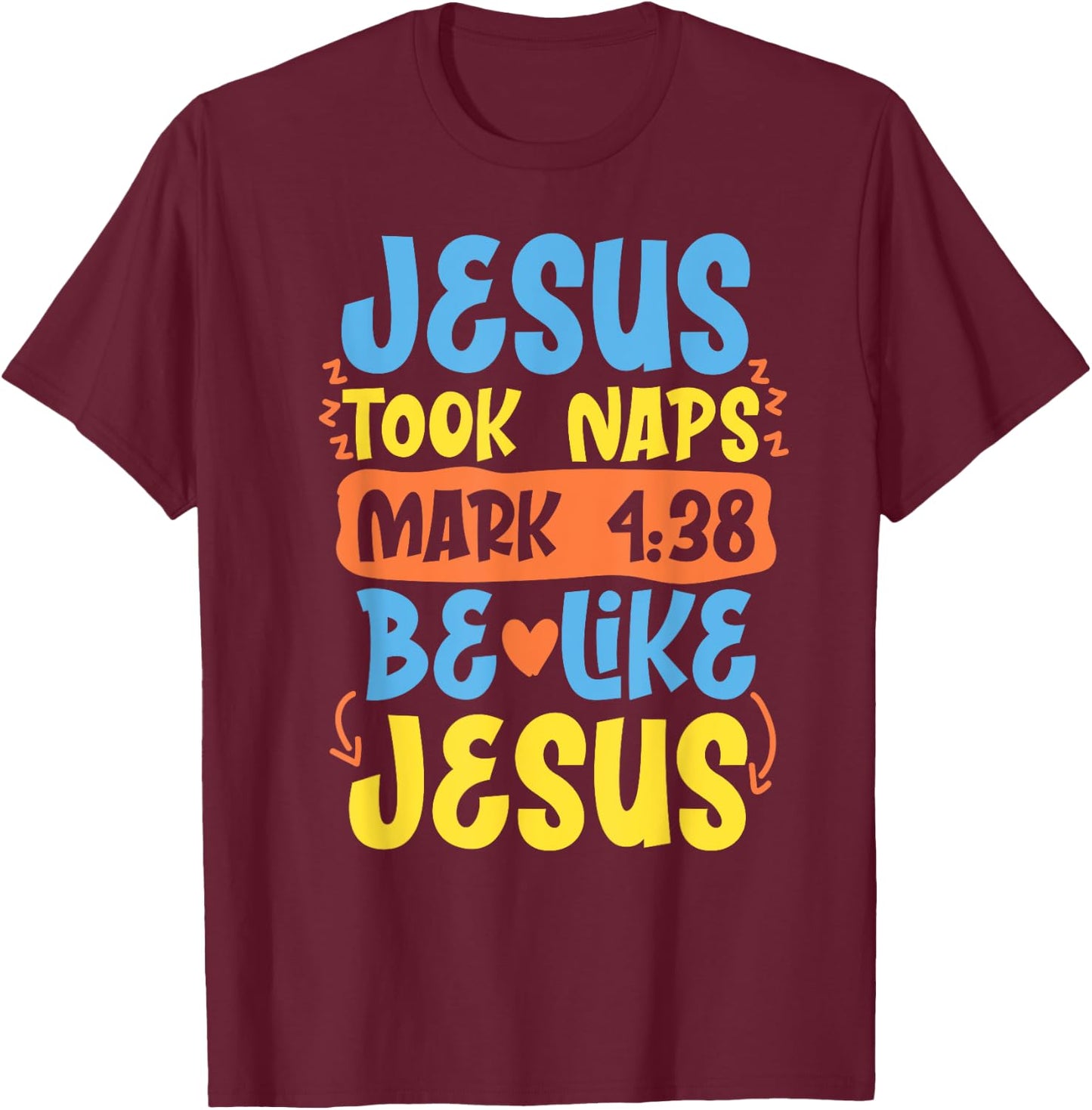 Christian Bible Verse Jesus Took Naps Mark 4:38 T-Shirt - T-Shirt | Maroon