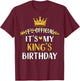 It's Official It's My King's Birthday Idea T-Shirt - T-Shirt | Maroon