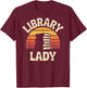 Funny Library Lady Librarian T-Shirt - T-Shirt | Maroon