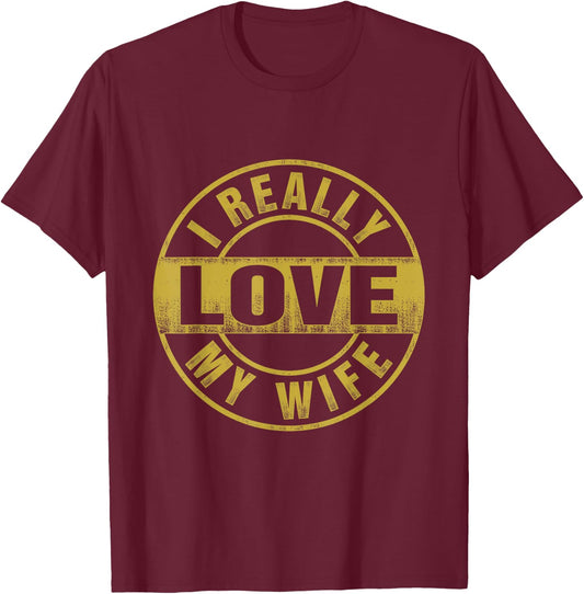 I Really Love My Wife T-Shirt - T-Shirt | Maroon