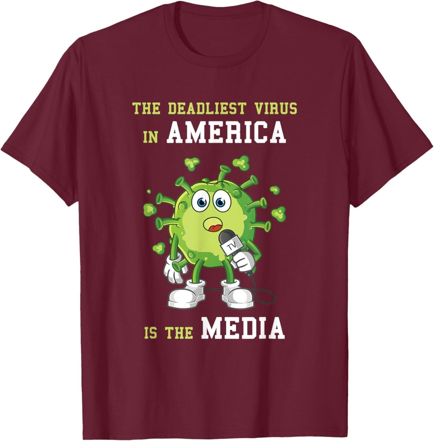 The Deadliest Virus in America is the Media Funny Fake News T-Shirt - T-Shirt | Maroon