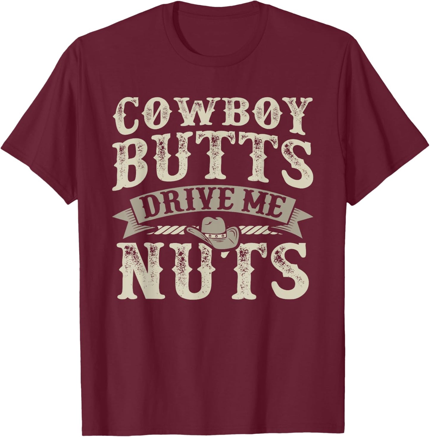 Cowboy Butts Drive Me Nuts Female Western Rodeo T-Shirt - T-Shirt | Maroon