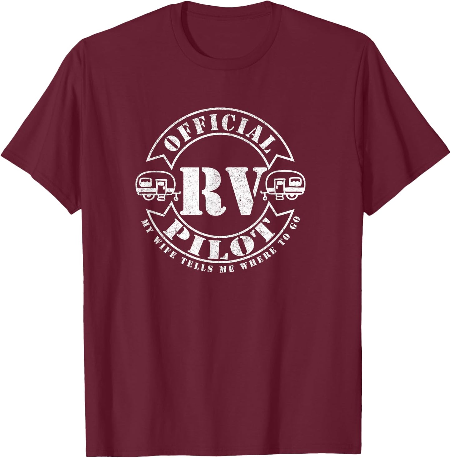 RV Pilot Travel Trailer RV Travel Camping Retirement Wander T-Shirt - T-Shirt | Maroon
