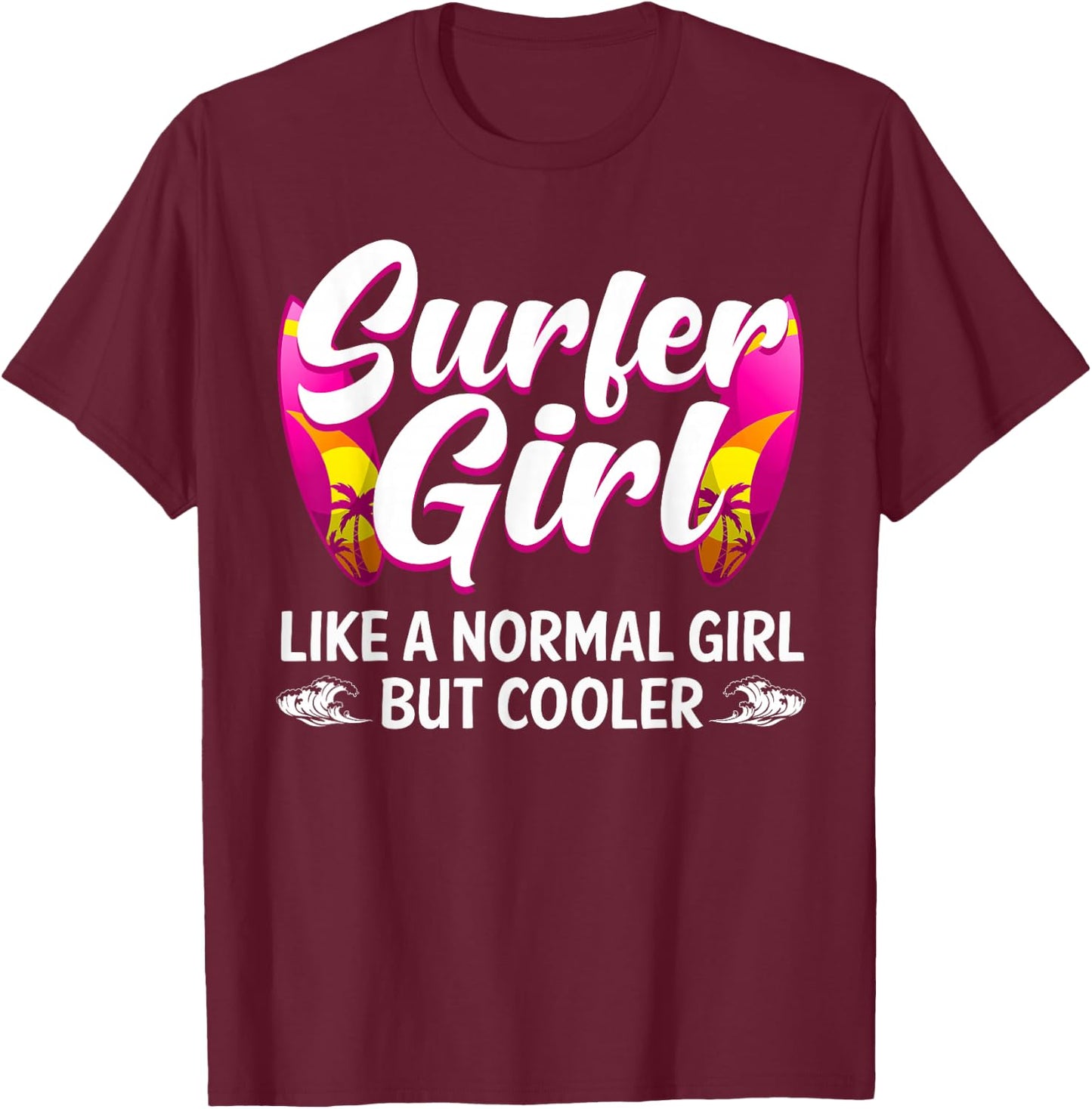 Funny Surfer Girl Design for Surfing Women Kids Surf Lovers T-Shirt - T-Shirt | Maroon