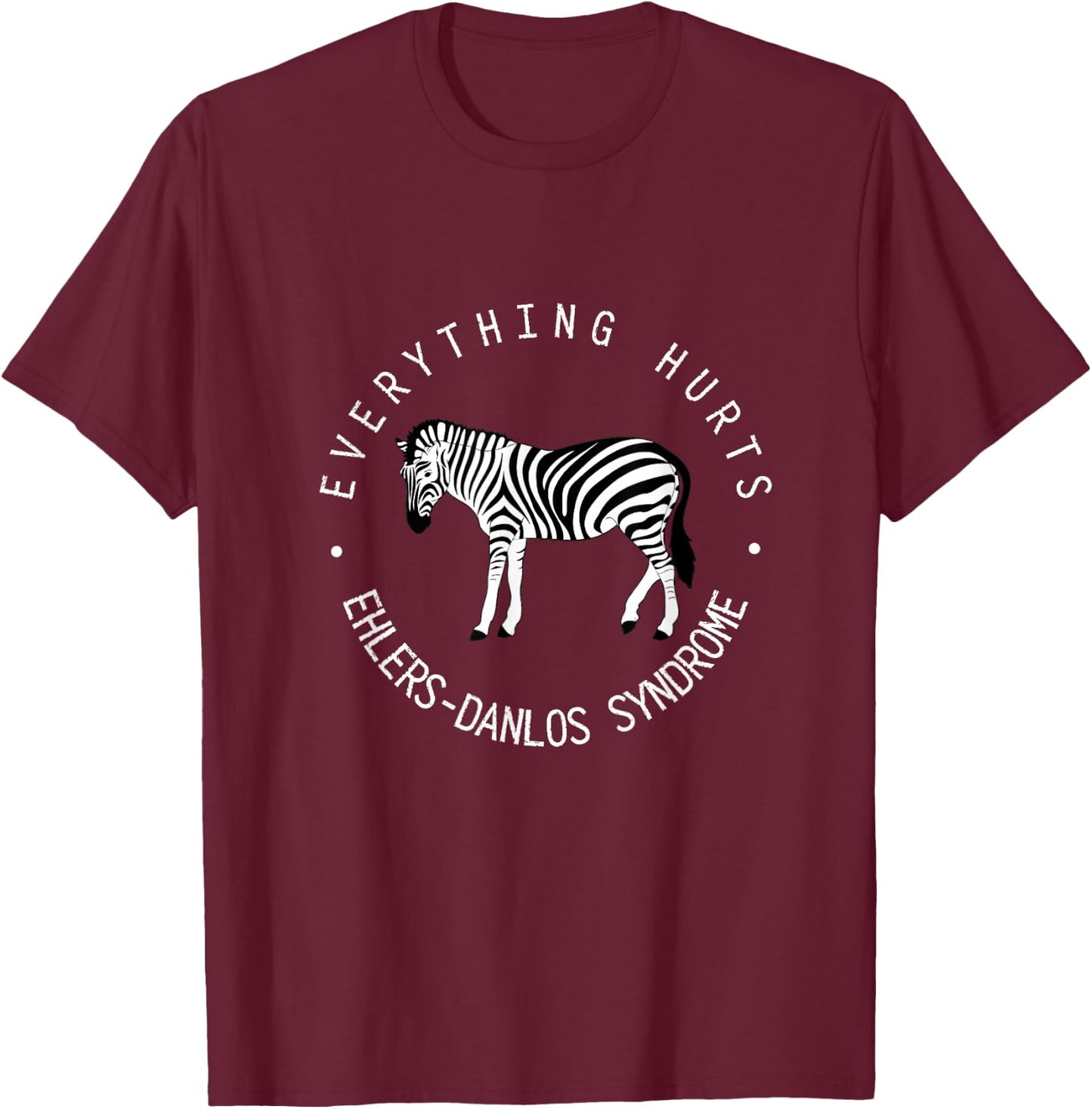 Everything Hurts Ehlers-Danlos Syndrome EDS Awareness T-Shirt - T-Shirt | Maroon