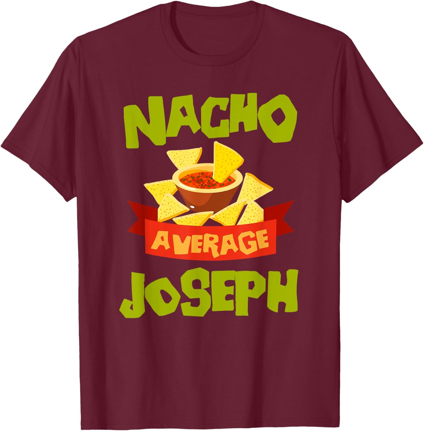 NACHO AVERAGE JOSEPH Funny Birthday Personalized Surname T-Shirt - T-Shirt | Maroon