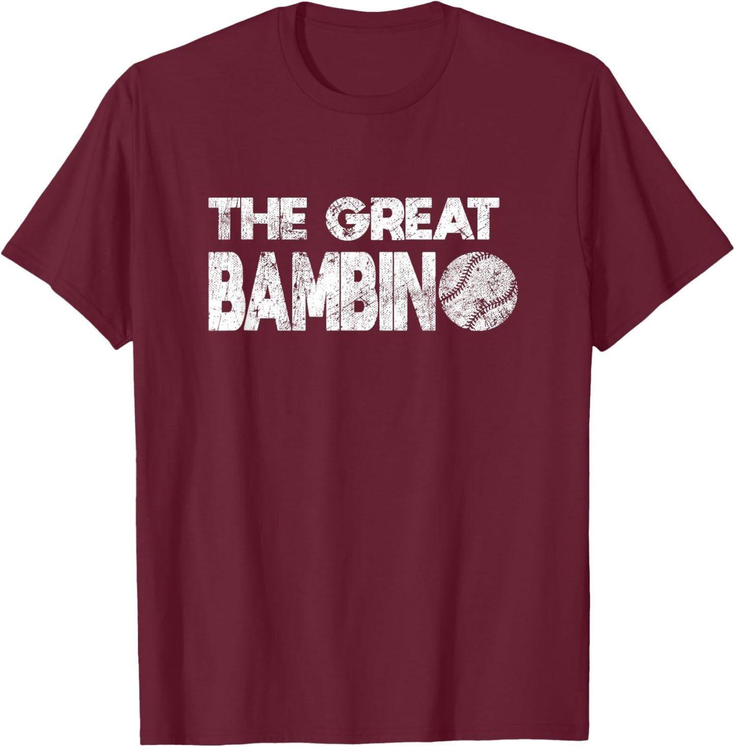 The Great Bambino Simple Baseball Legend Design Distressed T-Shirt - T-Shirt | Maroon
