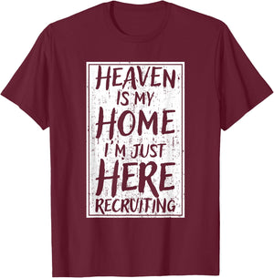 Heaven Is My Home I'm Just Here Recruiting T-Shirt - T-Shirt | Maroon