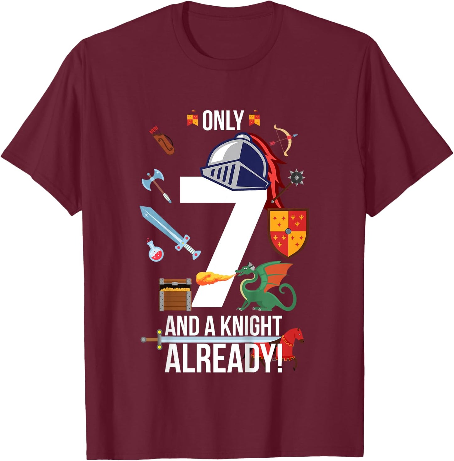 Kids 7th Birthday Boy "Only 7 And A Knight Already" Gift T-Shirt - T-Shirt | Maroon