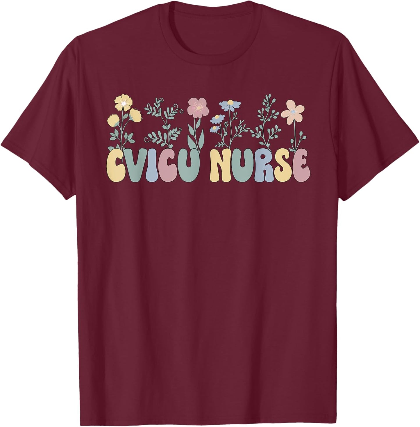 Groovy Cardiovascular Intensive Care Unit CVICU Nurse T-Shirt - T-Shirt | Maroon