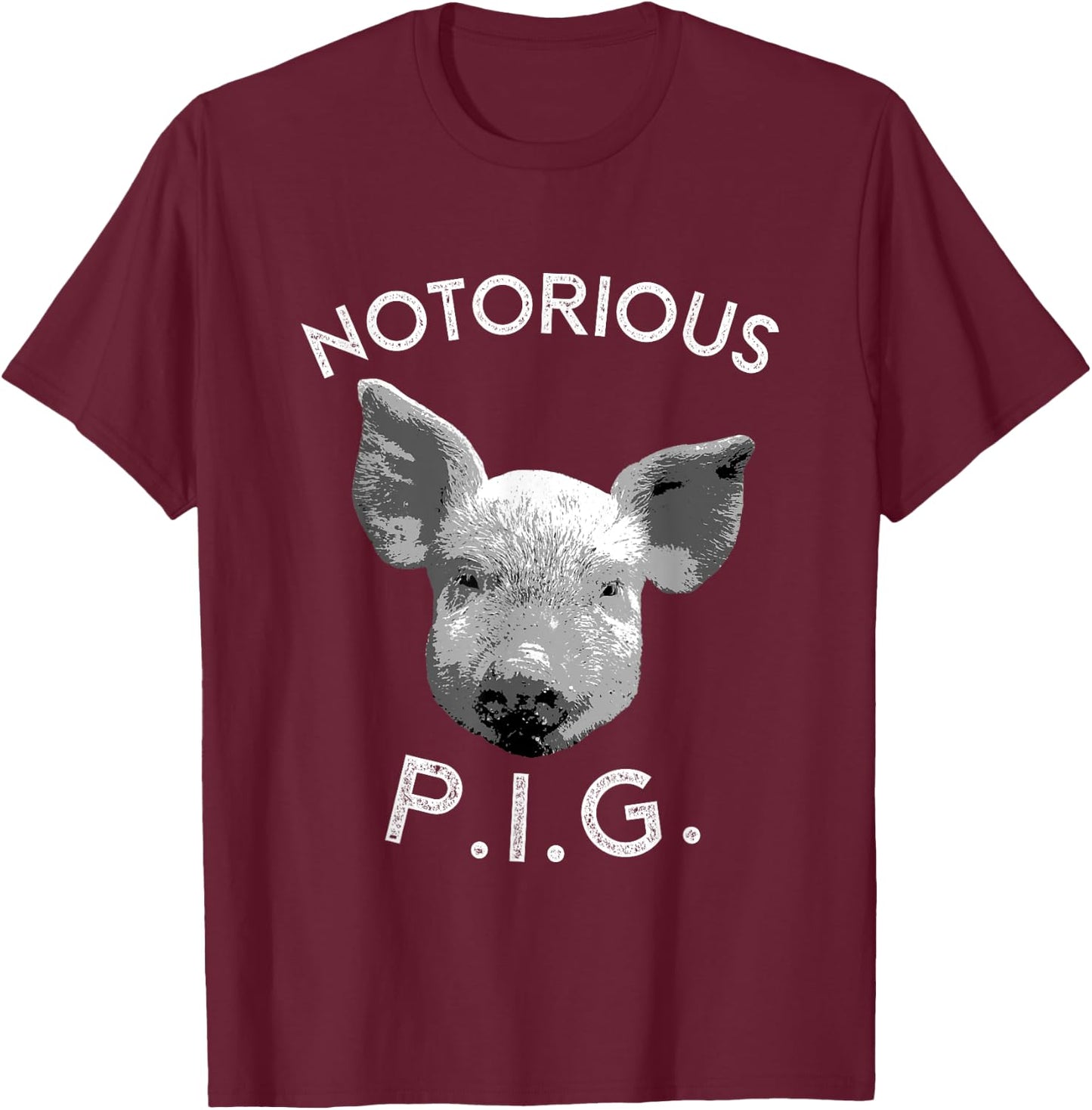 Notorious PIG Funny Pet Pig Lover Cute Farmer Gift T-Shirt - T-Shirt | Maroon