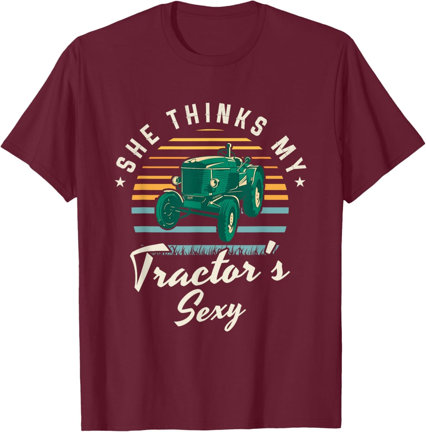 She thinks my tractor's sexy | Farmer Farming Farm Farmer T-Shirt - T-Shirt | Maroon