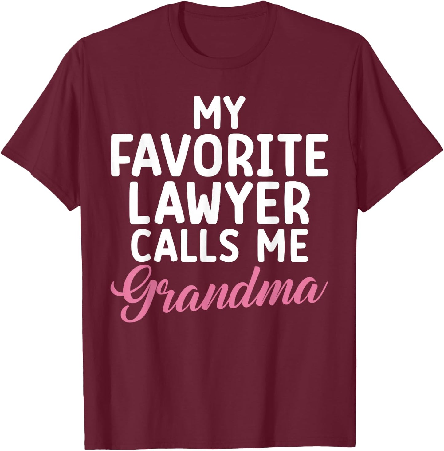 My favorite Lawyer calls me Grandma of Lawyer T-Shirt - T-Shirt | Maroon