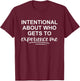Intentional About Who Gets To Experience Me T-Shirt - T-Shirt | Maroon