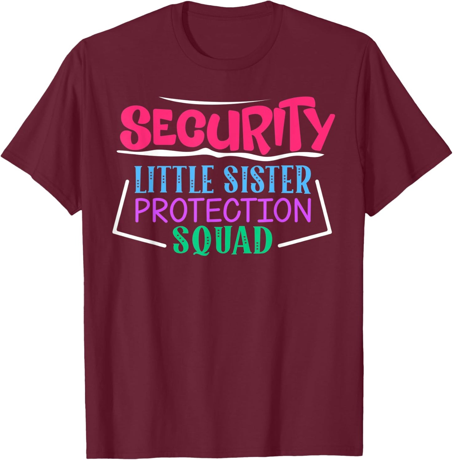 Security Little Sister Protection Squad T-Shirt - T-Shirt | Maroon