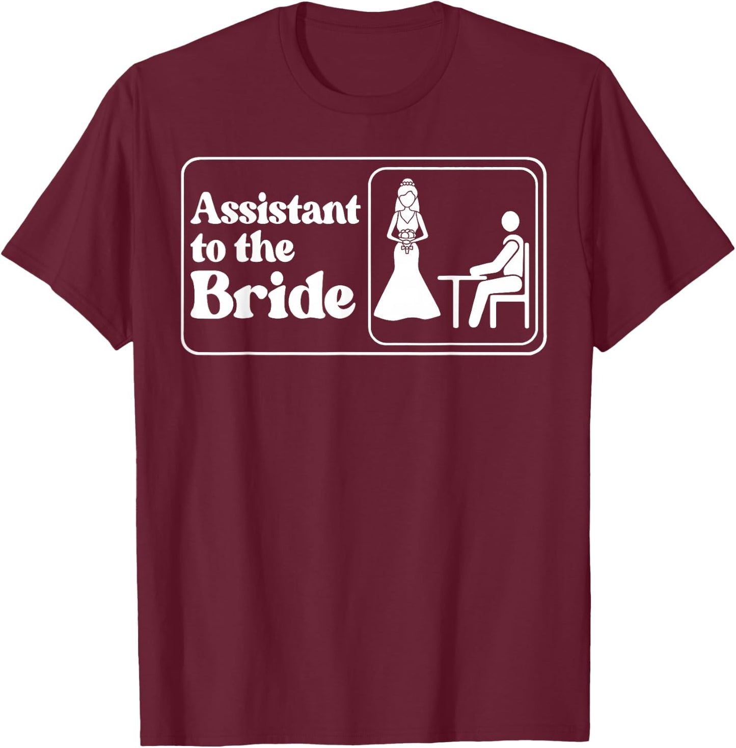 Assistant To The Bride Bridesmaid Matching Bachelorette T-Shirt - T-Shirt | Maroon