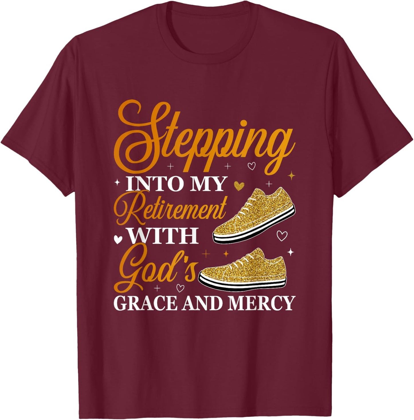 Stepping Into My Retirement With God's Grace T-Shirt - T-Shirt | Maroon