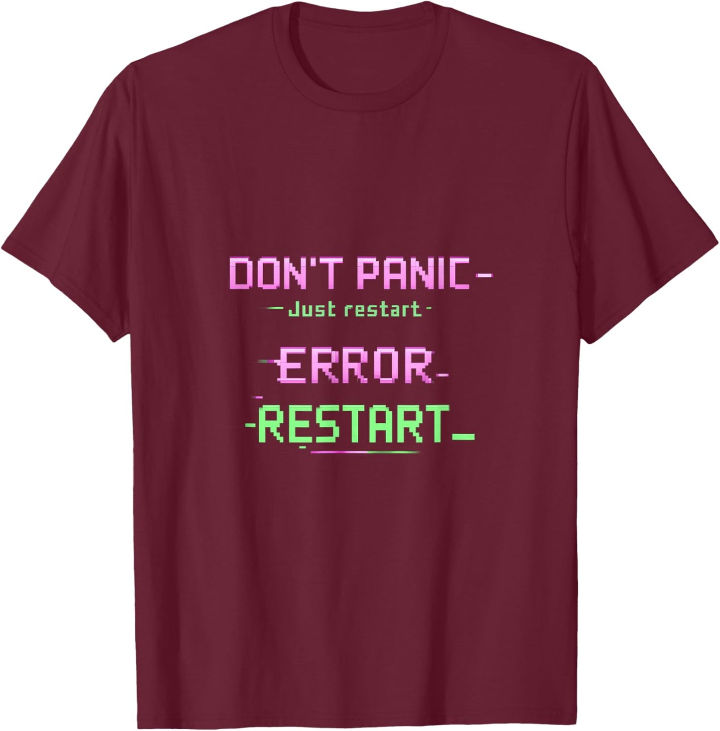 Dont Panic Just Restart IT Reboot Humor Glitch Text T-Shirt - T-Shirt | Maroon