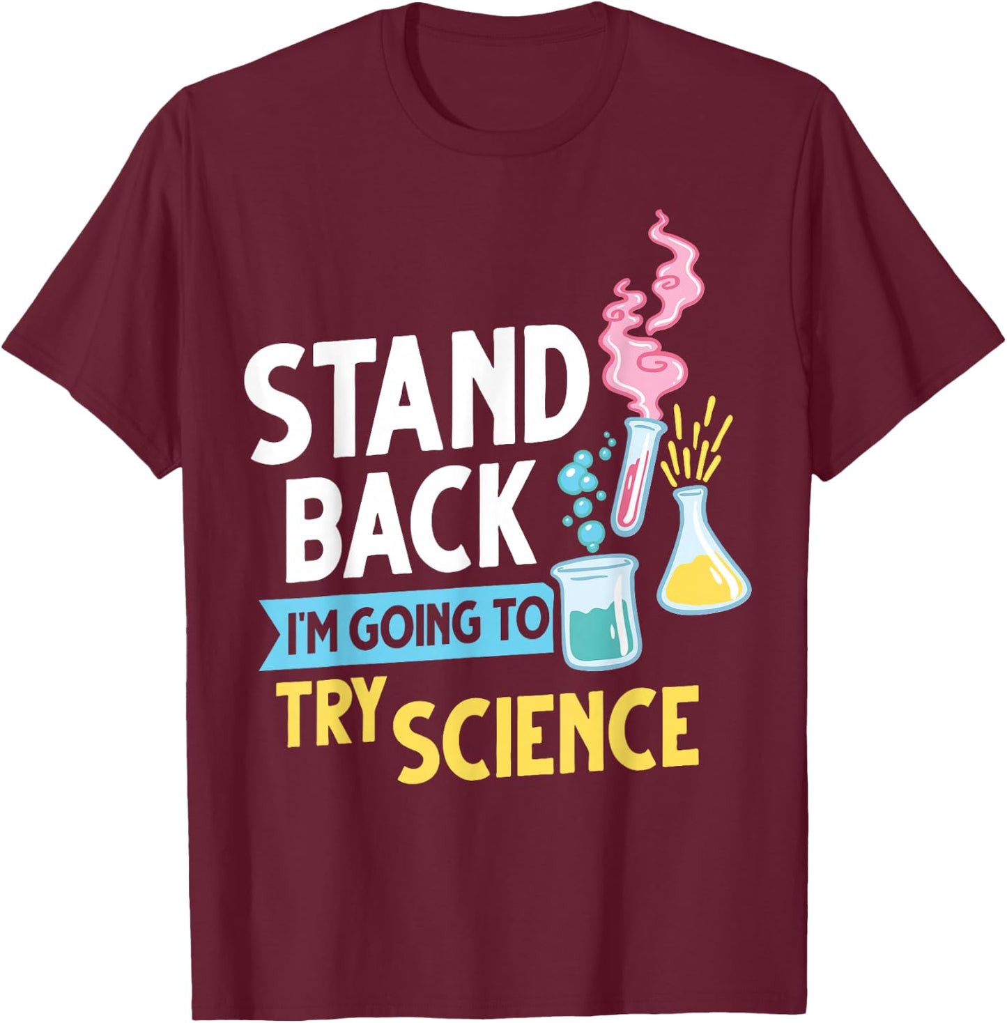 Stand back I'm going to try science T-Shirt - T-Shirt | Maroon