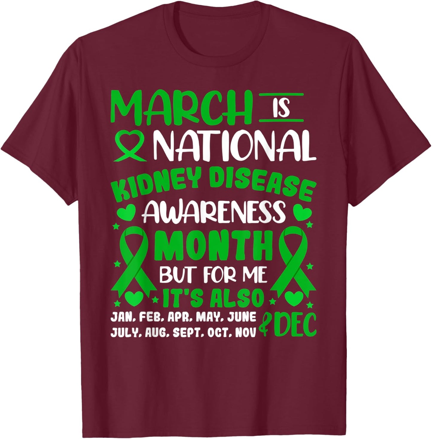 March Is National Kidney Disease Awareness Month Men Women T-Shirt - T-Shirt | Maroon