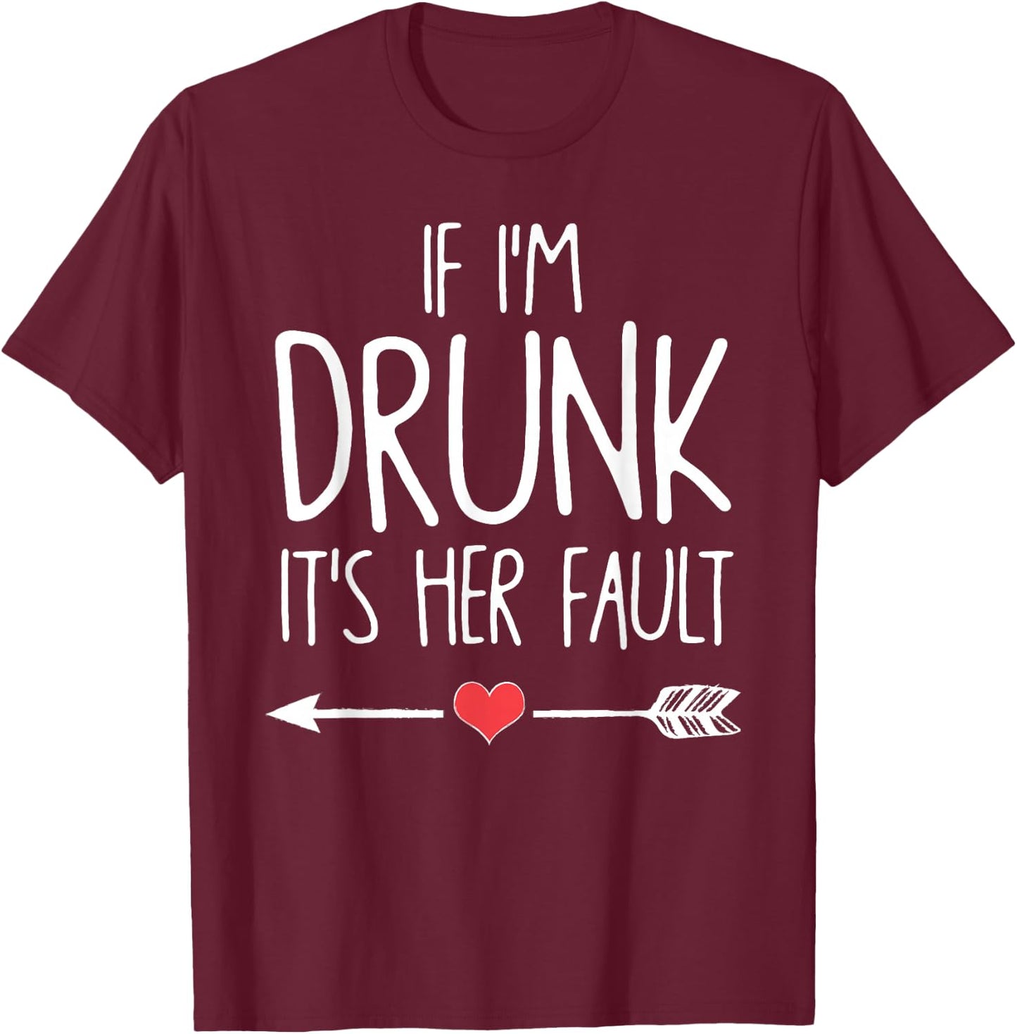 If I'm Drunk It's Her Fault Bachelorette Party T-Shirt - T-Shirt | Maroon