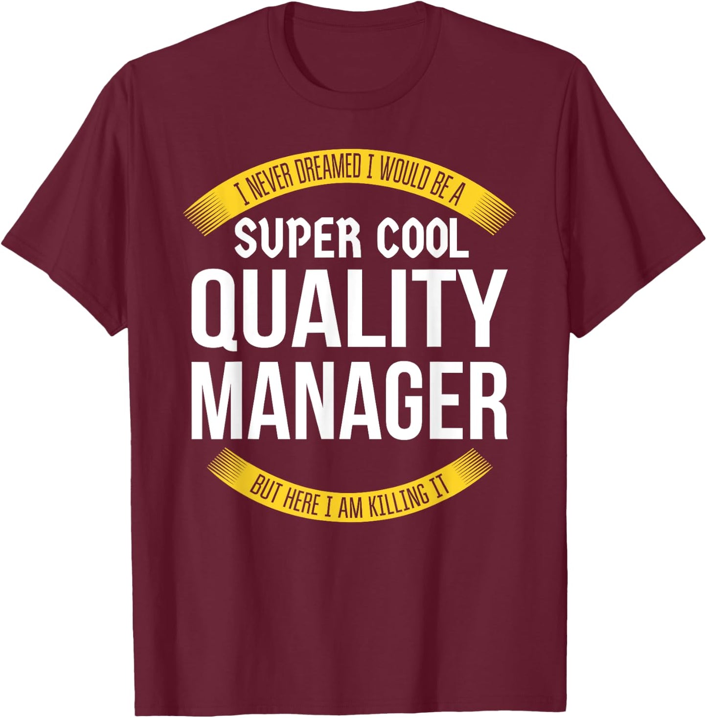 Funny Quality Manager Gifts Appreciation T-Shirt - T-Shirt | Maroon