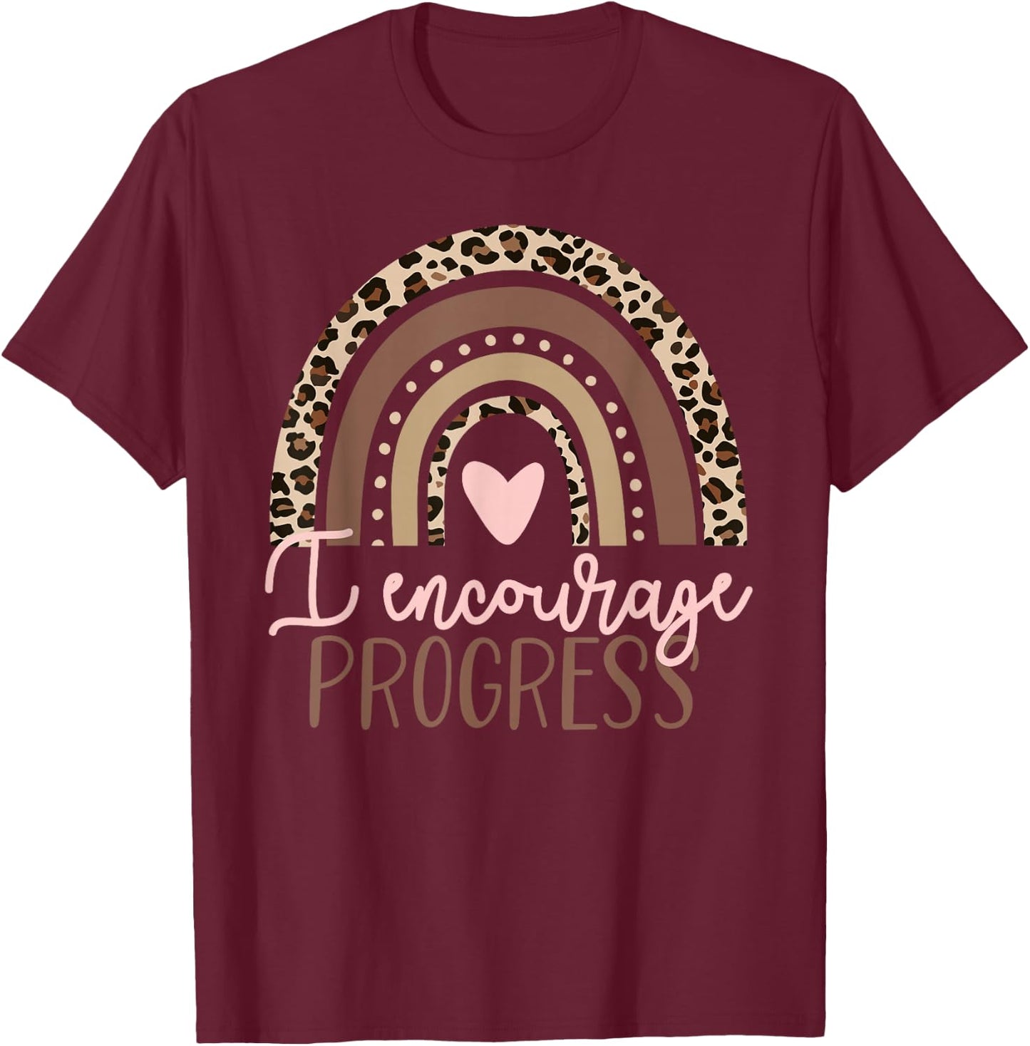 Special Education SPED I Encourage Progress Leopard Rainbow T-Shirt - T-Shirt | Maroon