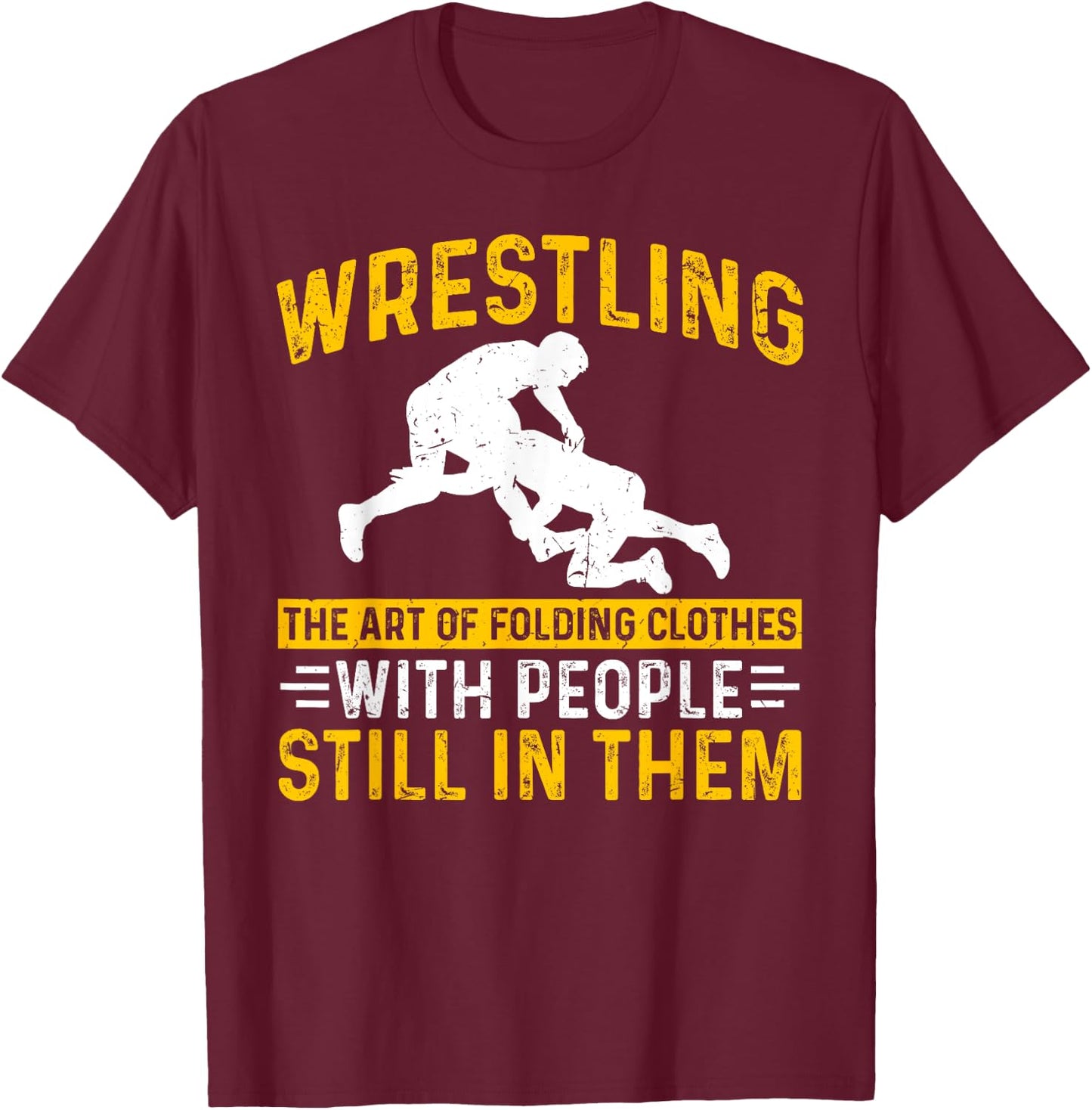 Funny Wrestling Art Of Folding Clothes With People In Them T-Shirt - T-Shirt | Maroon