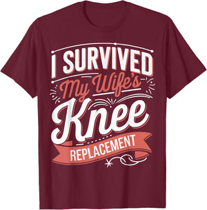 I Survived My Wifes Knee Replacement T-Shirt - T-Shirt | Maroon
