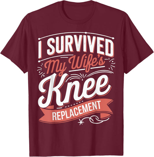 I Survived My Wifes Knee Replacement T-Shirt - T-Shirt | Maroon