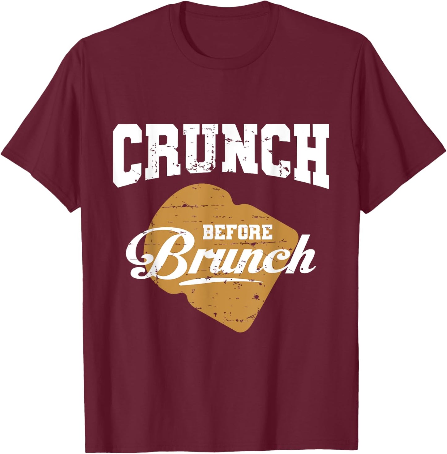 CRUNCH BEFORE BRUNCH gym exercise fitness training funny T-Shirt - T-Shirt | Maroon