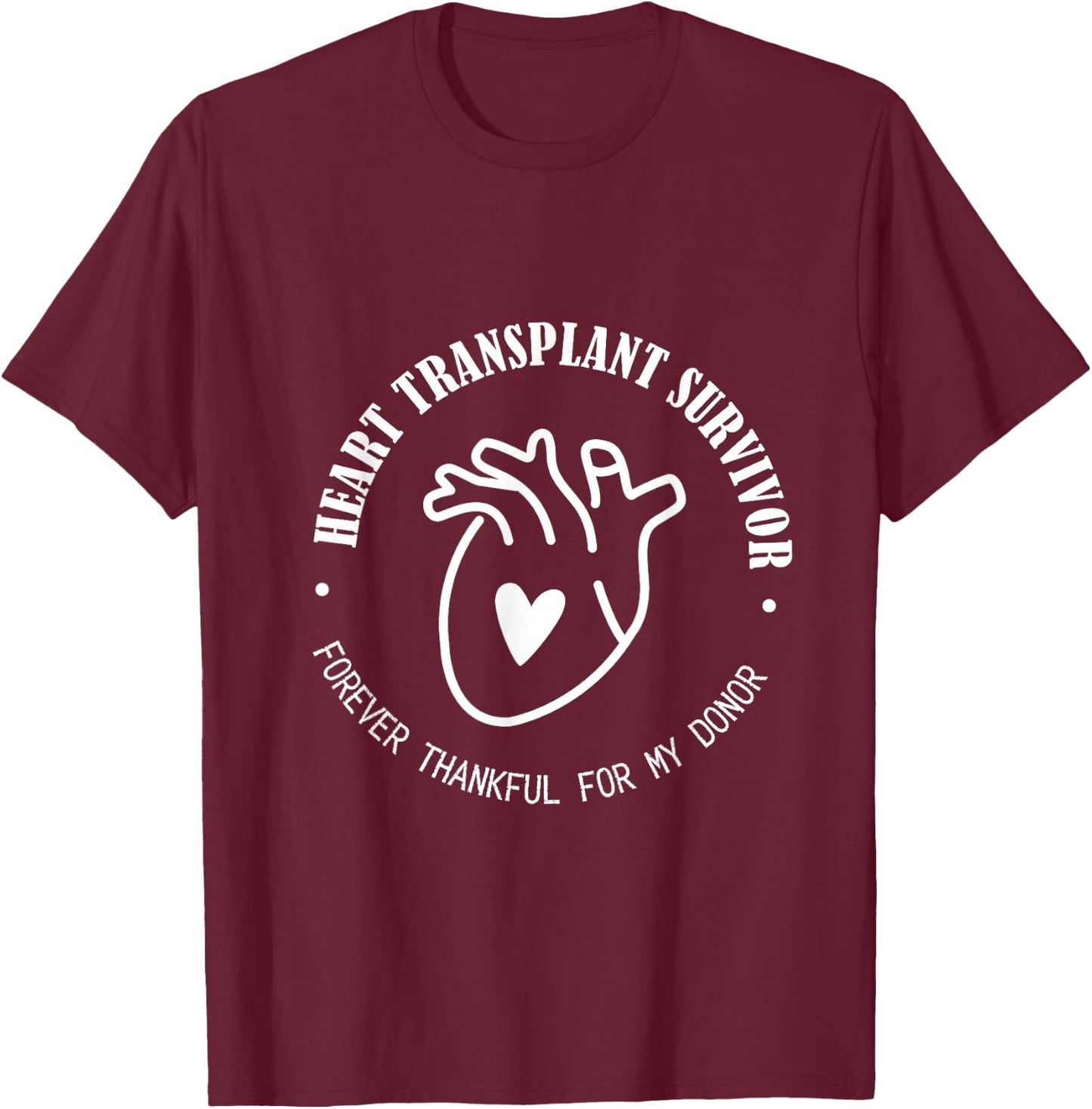 Heart Transplant Survivor Forever Thankful For My Donor T-Shirt - T-Shirt | Maroon