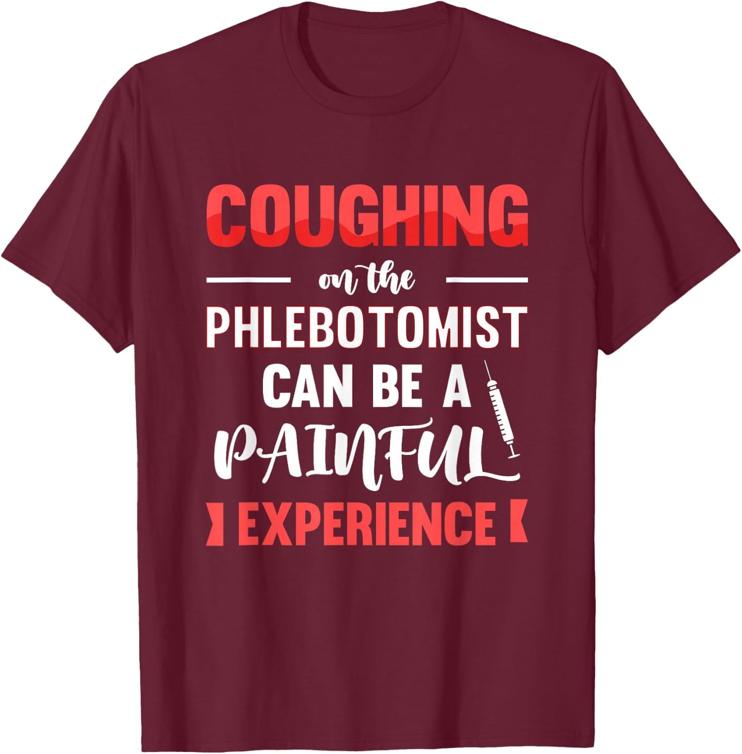 Funny Phlebotomist Syringe Blood Needle Phlebotomy Nurse T-Shirt - T-Shirt | Maroon