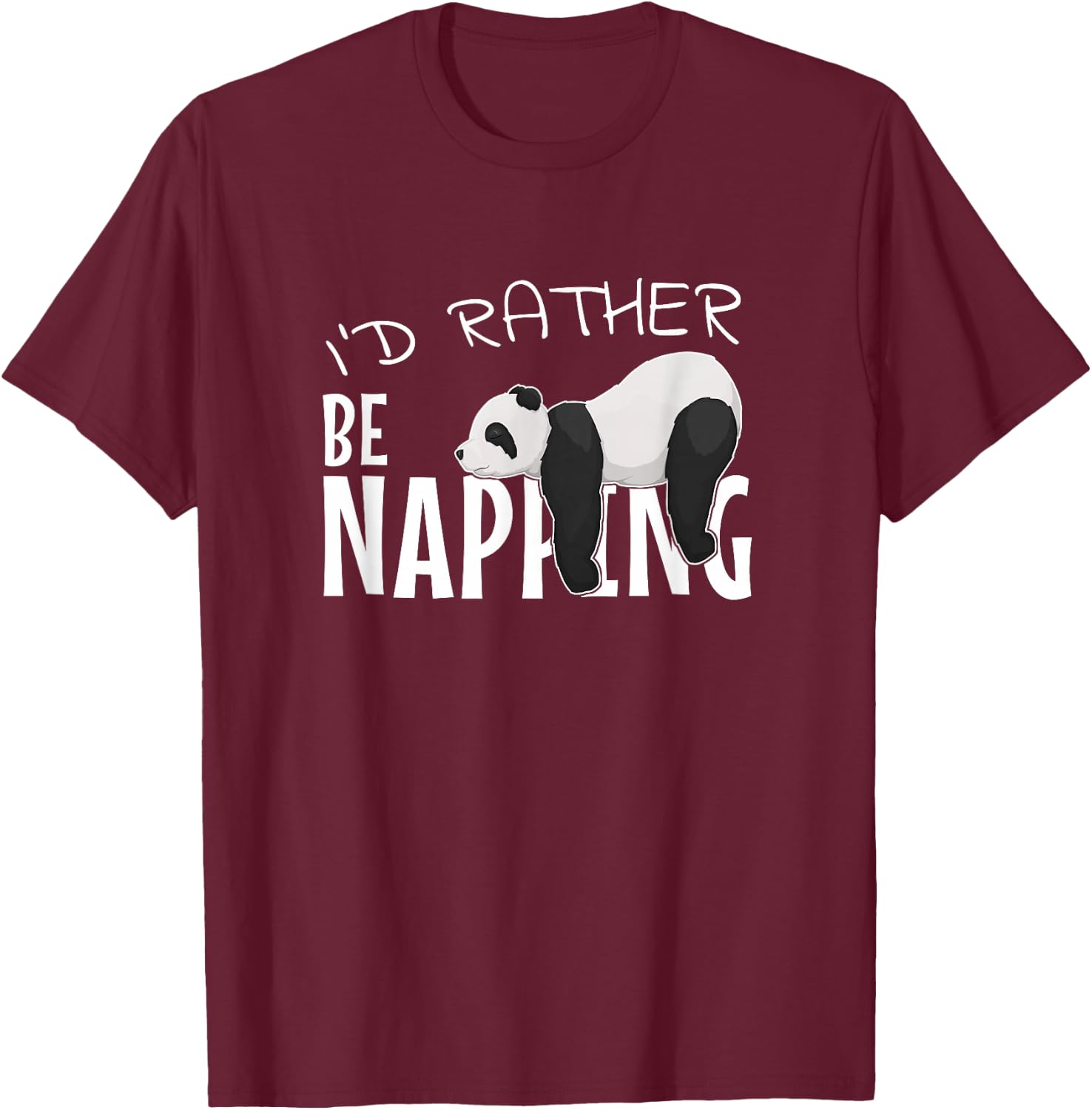 I'd Rather Be Napping Chilling Sleepy Panda T-Shirt - T-Shirt | Maroon