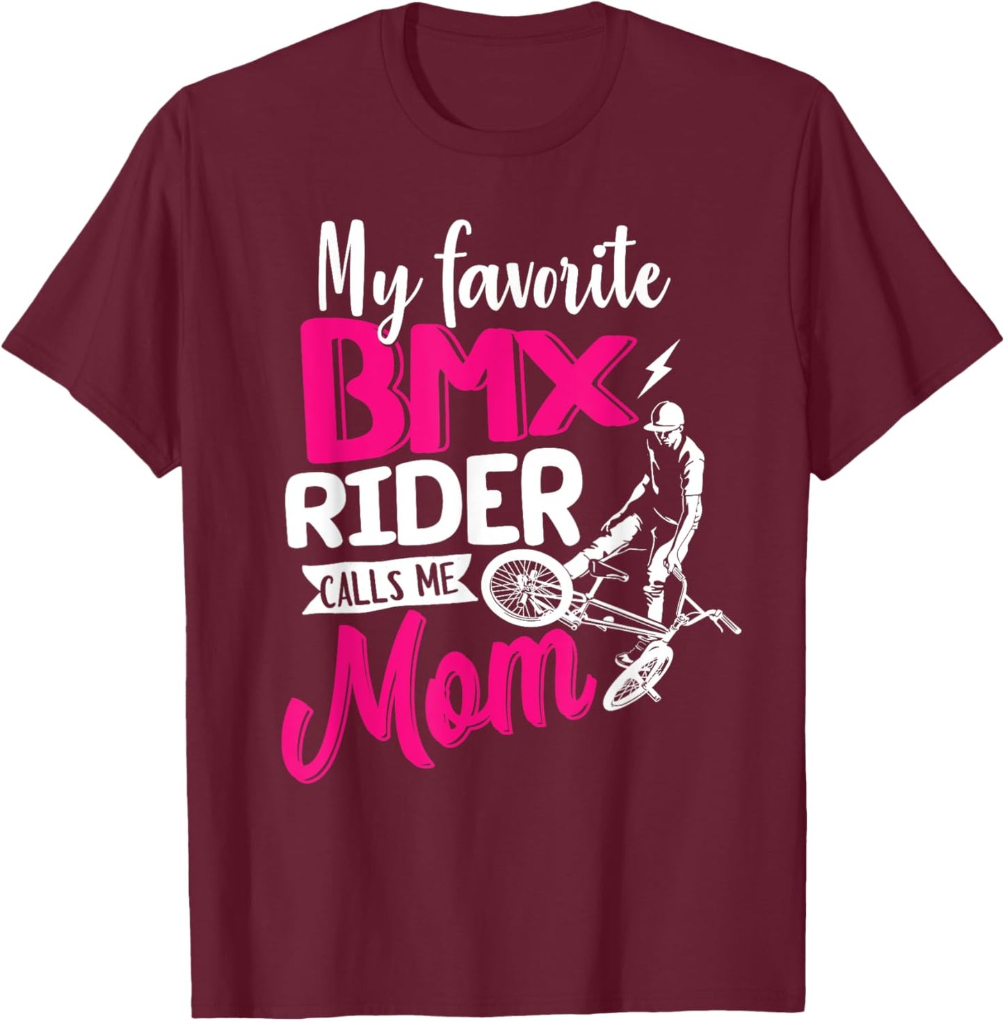 My Favorite BMX Rider Calls Me Mom Shirt Mother's Day Gift T-Shirt - T-Shirt | Maroon