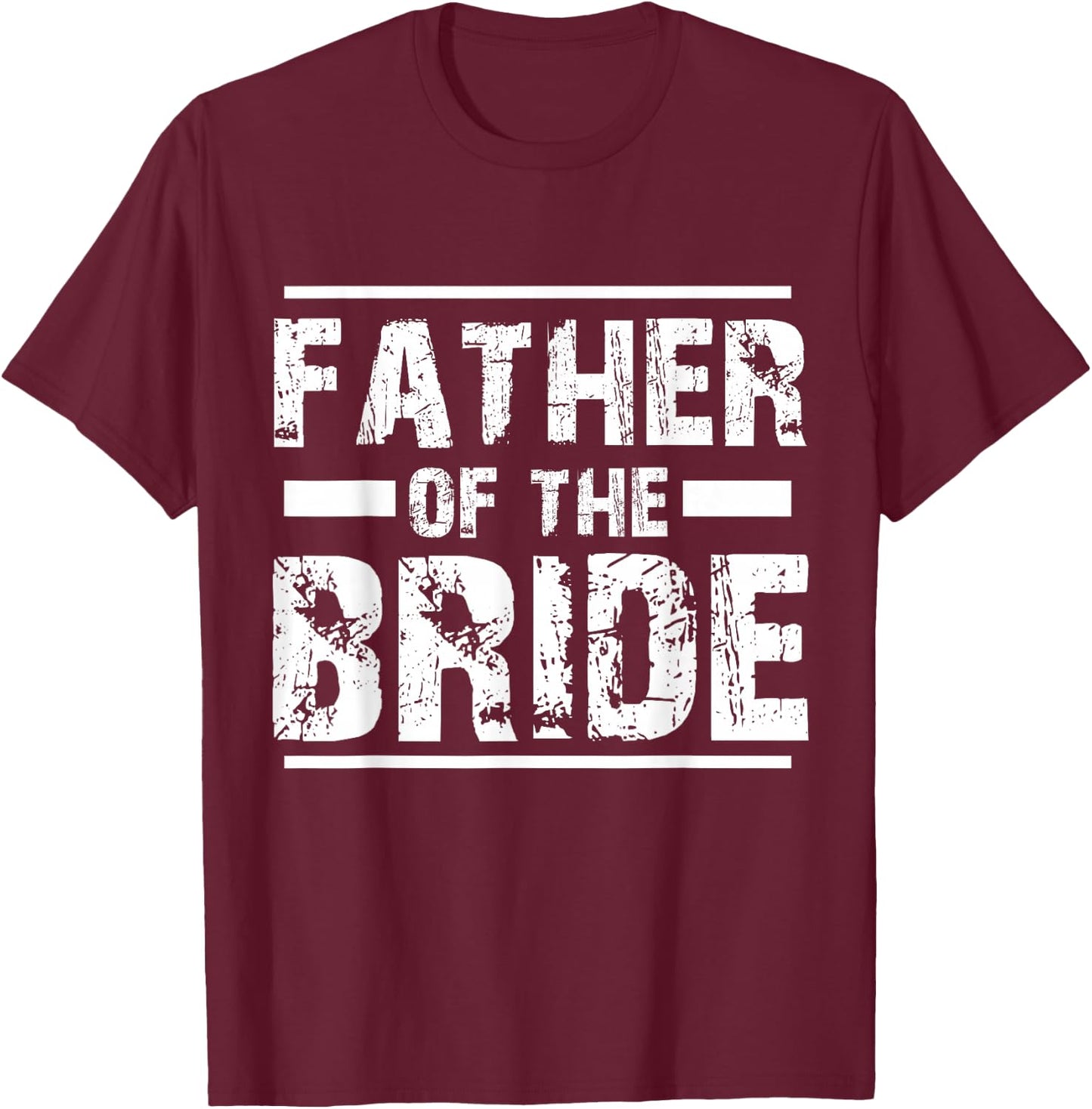 Father of The Bride Wedding Bridal Party T-Shirt - T-Shirt | Maroon