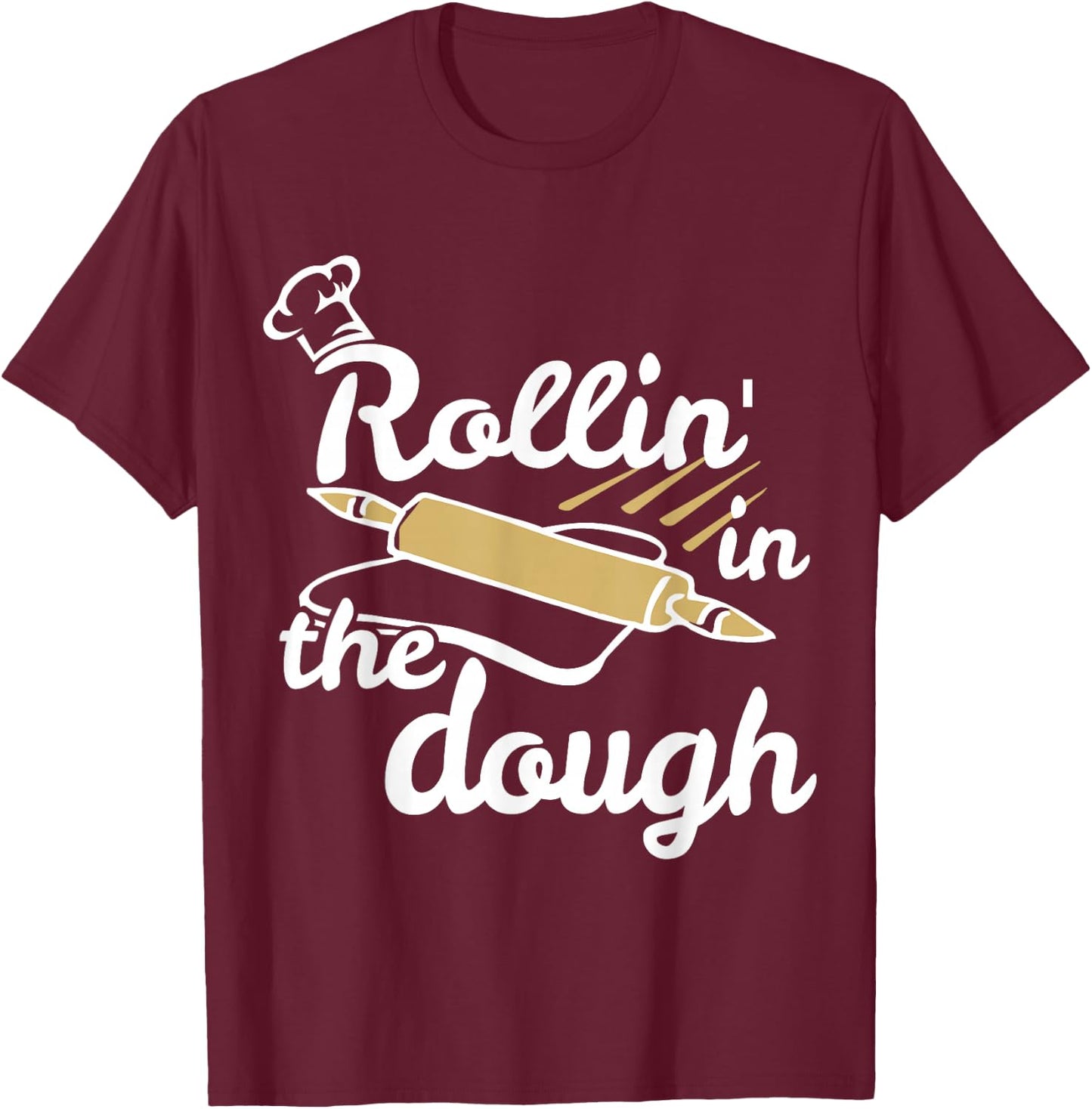 Funny Rollin' in the Dough Baking T-Shirt - T-Shirt | Maroon
