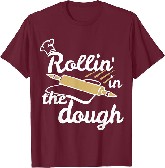 Funny Rollin' in the Dough Baking T-Shirt - T-Shirt | Maroon