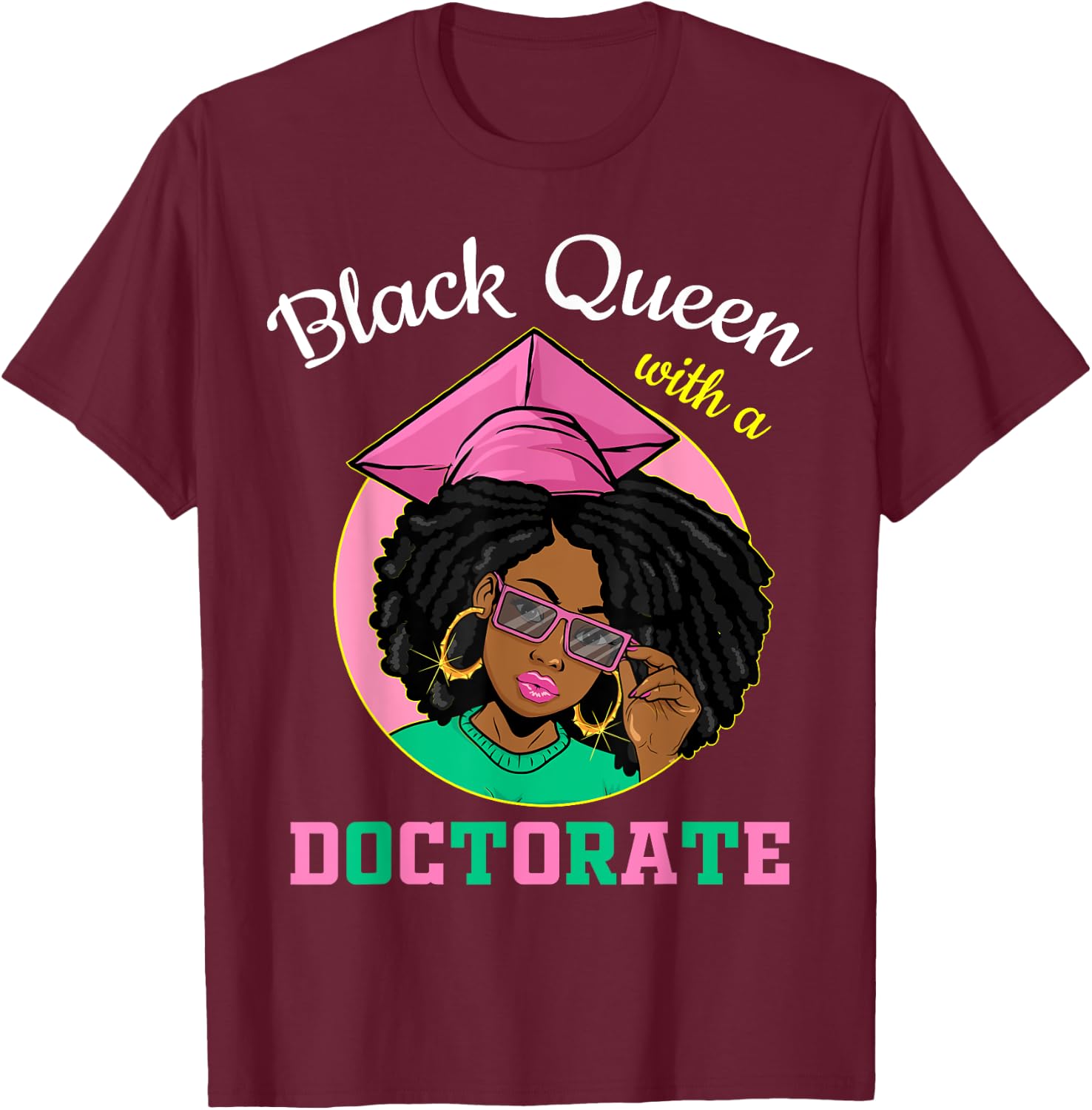 Black Queen With A Doctorate Degree Pink & Green Graduation T-Shirt - T-Shirt | Maroon