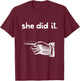 Funny She Did It Matching Sister Brother Sibling Pointing T-Shirt - T-Shirt | Maroon