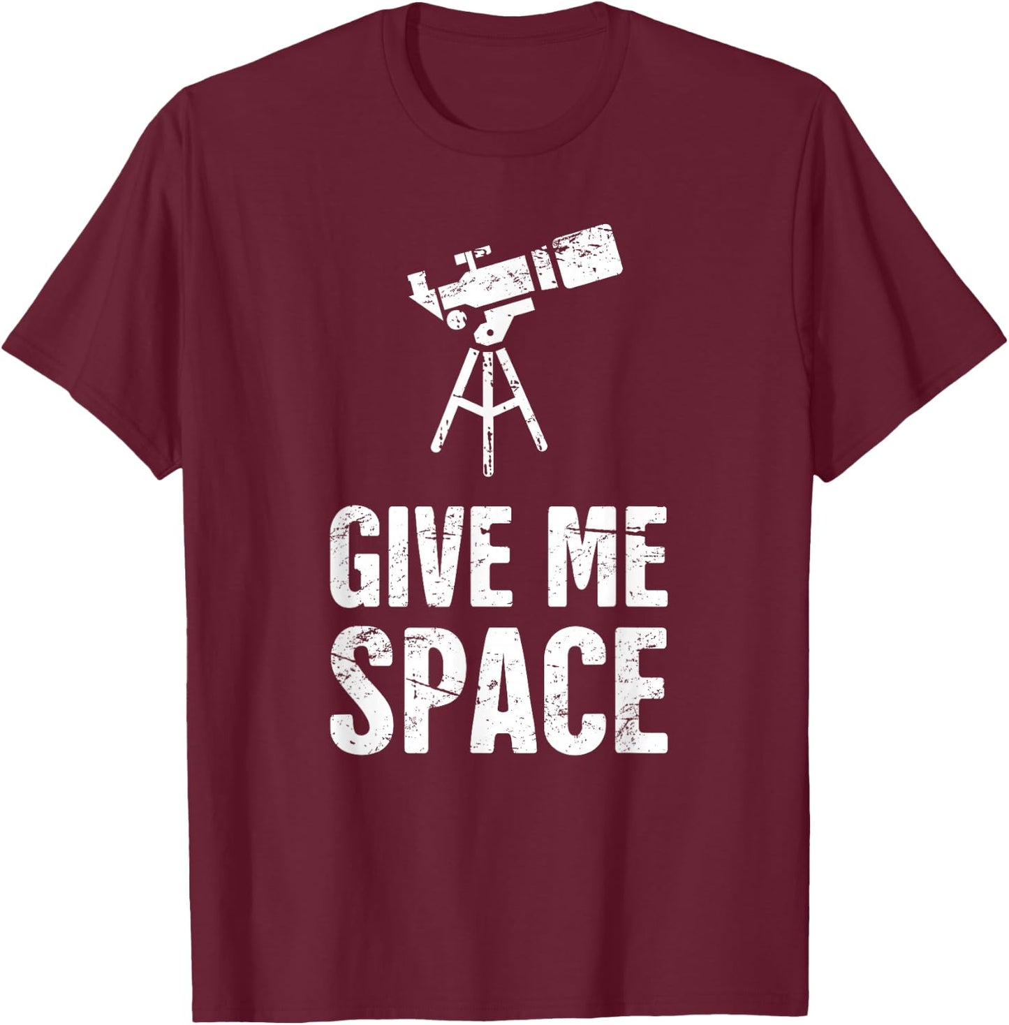 Funny "Give Me Space" Telescope T-Shirt - T-Shirt | Maroon